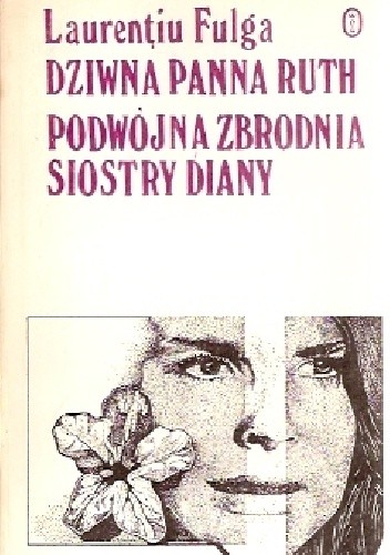 Dziwna panna Ruth. Podwójna zbrodnia siostry Diany - Laurențiu Fulga