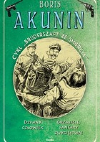 Dziwny człowiek / Grzmijcie, fanfary zwycięstwa! Bruderszaft ze śmiercią Tom 3 - Boris Akunin