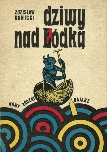 Dziwy nad Łódką czyli Nowy łódzki bajarz - Zdzisław Konicki