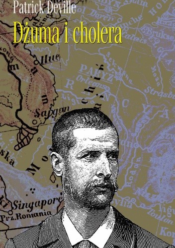 Dżuma i cholera - Patrick Deville