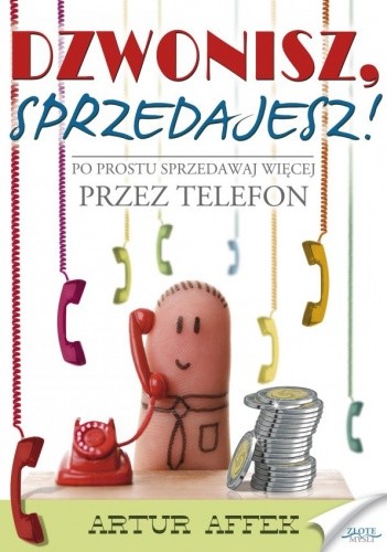 Dzwonisz, sprzedajesz - Artur Affek