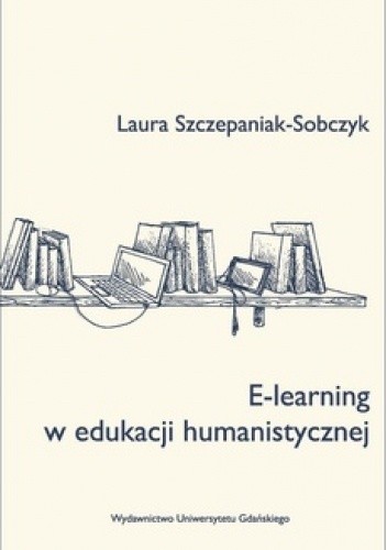 E-learning w edukacji humanistycznej - Laura Szczepaniak-Sobczyk