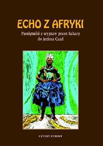 Echo z Afryki. Pamiętniki z wypraw przez Saharę do jeziora Czad - Prosper Haller
