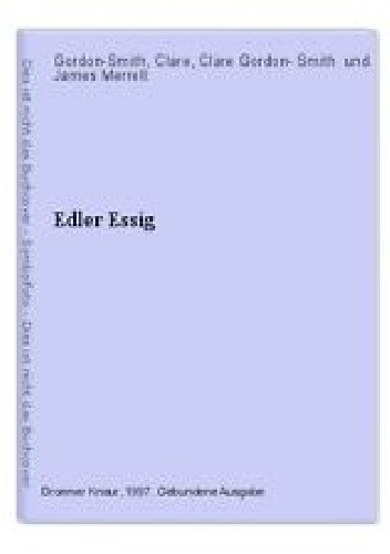 Edler Essig: Der besondere Geschmack - Clare Gordon-Smith