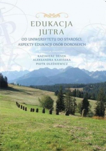 Edukacja Jutra. Od uniwersytetu do starości. Aspekty edukacji osób dorosłych - Kazimierz Denek