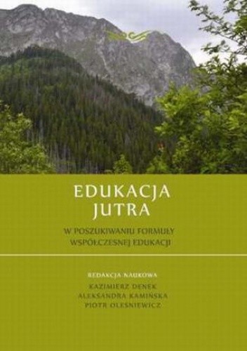 Edukacja Jutra. W poszukiwaniu formuły współczesnej edukacji - Kazimierz Denek
