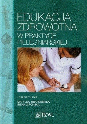 Edukacja zdrowotna w praktyce pielęgniarskiej - Irena Wrońska
