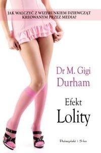 Efekt Lolity. Wizerunek nastolatek we współczesnych mediach - Meenakshi Gigi Durham