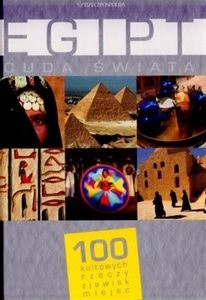 Egipt. Cuda Świata. 100 kultowych rzeczy, zjawisk, miejsc - praca zbiorowa