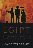 Egipt. Jak zaginiona cywilizacja została na nowo odkryta - Joyce Ann Tyldesley