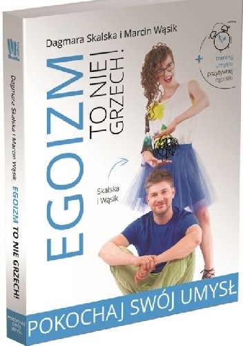 Egoizm to nie grzech! Pokochaj swój umysł - Dagmara Skalska