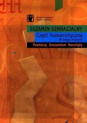 Egzamin gimnazjalny Część humanistyczna W kręgu Historii - Araszkiewicz Bogdan