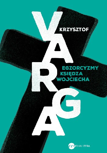Egzorcyzmy księdza Wojciecha - Krzysztof Varga