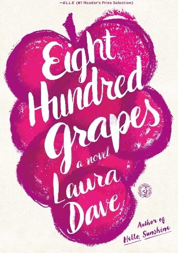 Eight Hundred Grapes - Laura Dave