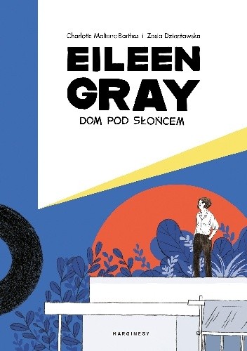 Eileen Gray. Dom pod słońcem - Charlotte Malterre-Barthes