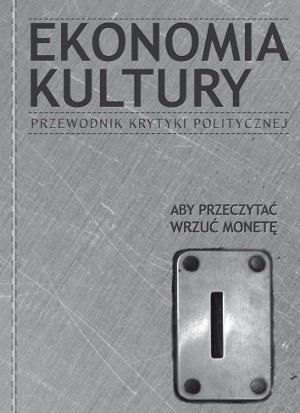 Ekonomia Kultury. Przewodnik Krytyki Politycznej - Jacek Żakowski