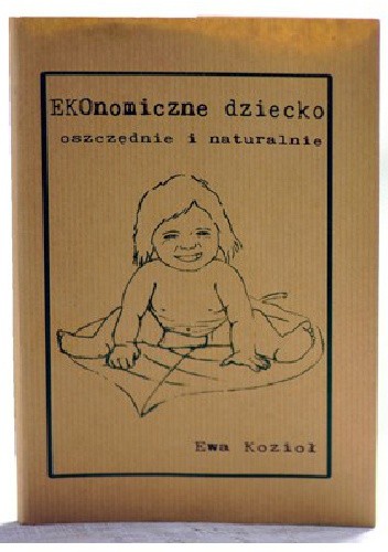 EKOnomiczne dziecko oszczędnie i naturalnie - Ewa Kozioł