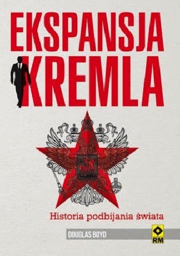 Ekspansja Kremla. Historia podbijania świata - Douglas Boyd