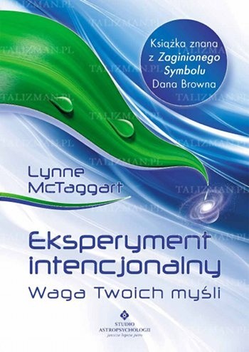 Eksperyment intencjonalny. Waga Twoich myśli - Lynne McTaggart