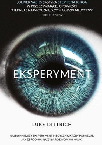 Eksperyment. Opowieść o mrocznej godzinie w dziejach medycyny - Luke Dittrich