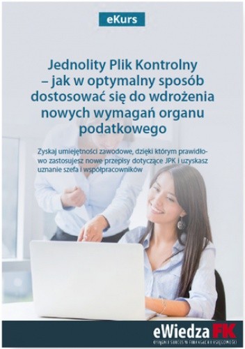 eKurs Jednolity Plik Kontrolny - jak w optymalny sposób dostosować się do wdrożenia nowych wymagań organu podatkowego - Barbara Dąbrowska