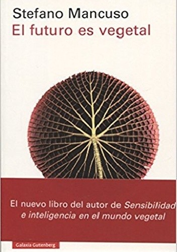 El futuro es vegetal - Stefano Mancuso