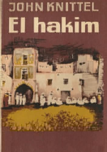 El hakim. Lekarz - John Knittel
