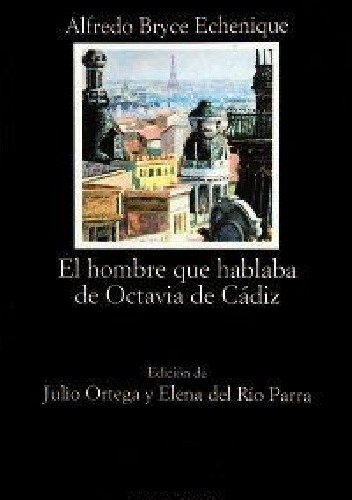 El Hombre Que Hablaba de Octavia de Cadiz - Alfredo Bryce Echenique