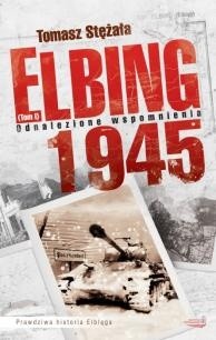 Elbing 1945. Odnalezione wspomnienia - Tomasz Stężała