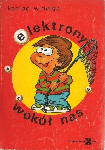 Elektrony wokół nas - Konrad Widelski