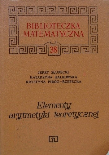 Elementy arytmetyki teoretycznej - Jerzy Słupecki