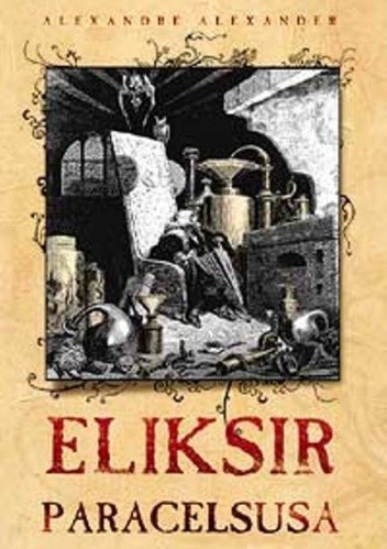 Eliksir Paracelsusa - Alexander Alexandre