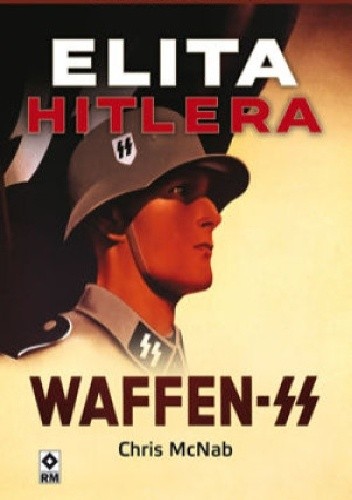 Elita Hitlera - SS w latach 1939-1945 - Chris McNab