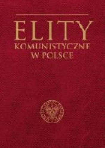 Elity komunistyczne w Polsce - Mirosław Szumiło