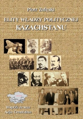 Elity władzy politycznej Kazachstanu - Piotr Załęski