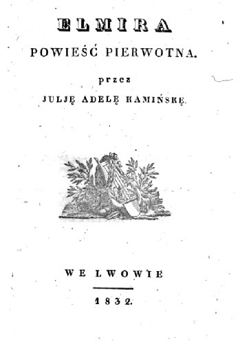 Elmira. Powieść pierwotna - Julia Adela Kamińska