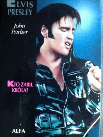 Elvis Presley: Kto zabił króla? - John Parker