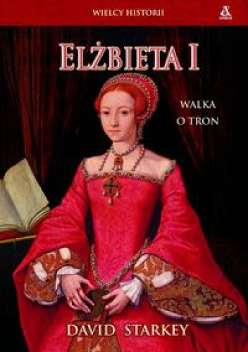 Elżbieta I. Walka o tron - David Starkey
