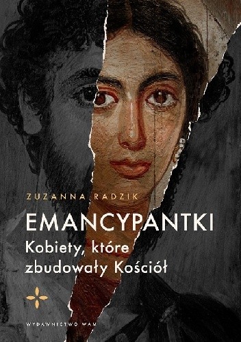 Emancypantki. Kobiety, które zbudowały Kościół - Zuzanna Radzik