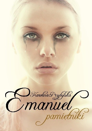 Emanuel. pamiętniki - Karolina Przybylska