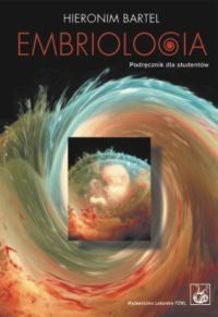 Embriologia. Podręcznik dla studentów - Hieronim Bartel