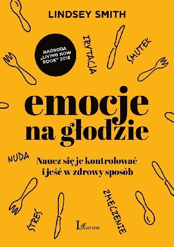 Emocje na głodzie. Naucz się je kontrolować i jeść w zdrowy sposób. - Lindsay Smith