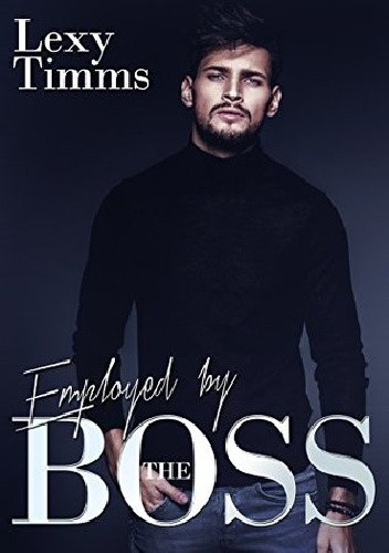Employed by the Boss - Lexy Timms