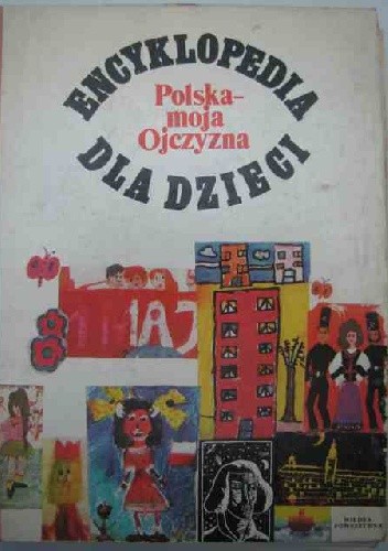 Encyklopedia dla dzieci. Polska - moja Ojczyzna - praca zbiorowa