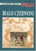 Encyklopedia piłkarska FUJI Biało-Czerwoni (tom 2) - praca zbiorowa