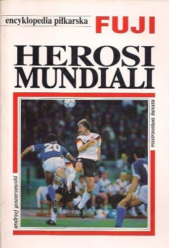 Encyklopedia piłkarska FUJI Herosi Mundiali (tom 8) - praca zbiorowa