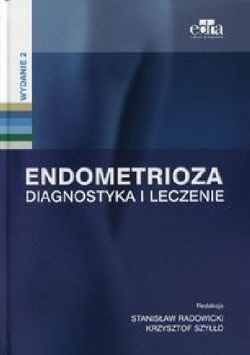 Endometrioza. Diagnostyka i leczenie - Stanisław Radowicki