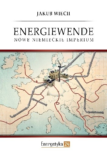 Energiewende. Nowe niemieckie imperium - Jakub Wiech