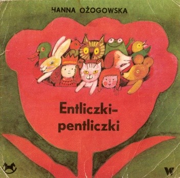 Entliczki-pentliczki - Hanna Ożogowska