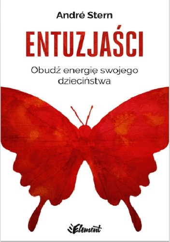 Entuzjaści. Obudź energię swojego dzieciństwa - André Stern